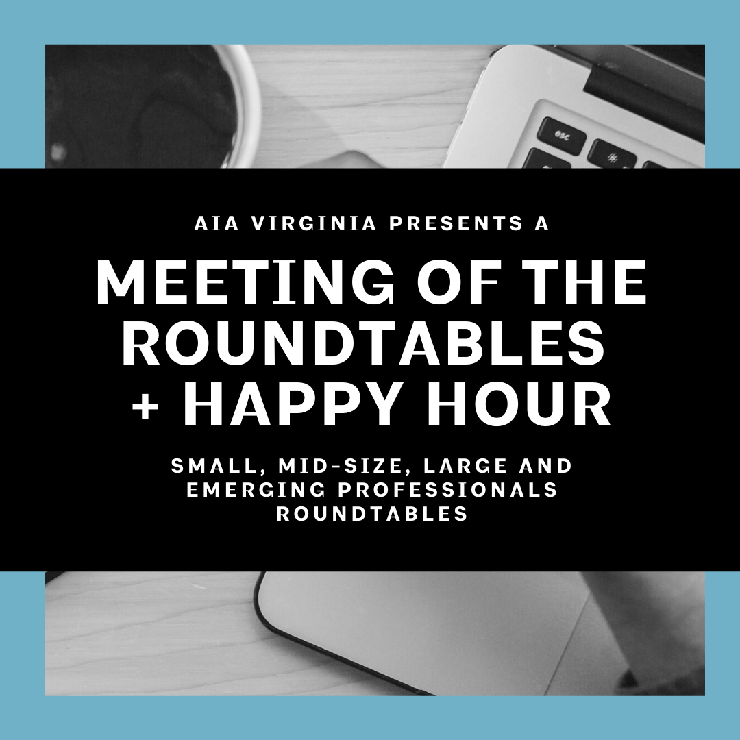 AIA Virginia Virtual Meeting of the Roundtables + Virtual Happy Hour