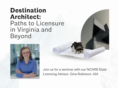 Destination Architect: Paths to Licensure in Virginia and Beyond